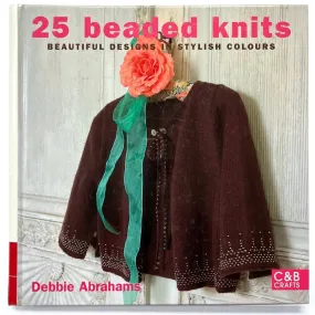 25 Beaded Knits: Fashionable Designs to Wear Using Beads, Buttons, & Sequins